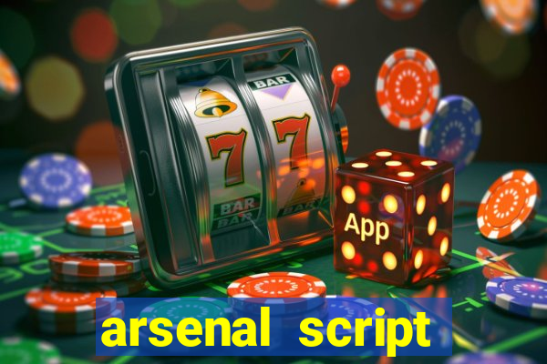 arsenal script pastebin 2022